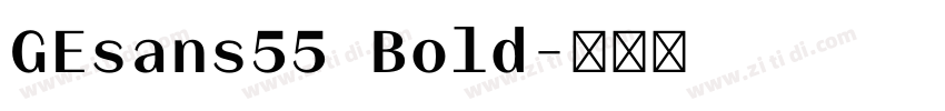 GEsans55 Bold字体转换